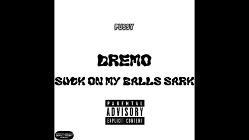 Dremo - SUCK ON MY BALLS SARK