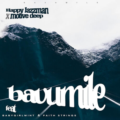 Happy Jazzman - Bavumile Ft. Motive Deep, Babygirlmint & Faith Strings