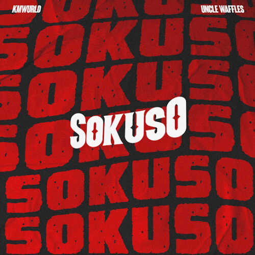 Kmwurld - Sokuso Ft. Uncle Waffles