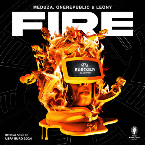 MEDUZA - Fire (Official UEFA EURO 2024 Song) (feat. OneRepublic & Leony)