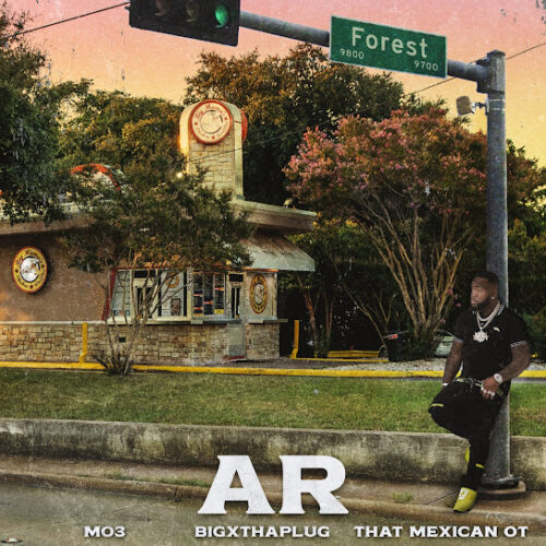 MO3 - AR Ft. BigXthaPlug & That Mexican OT