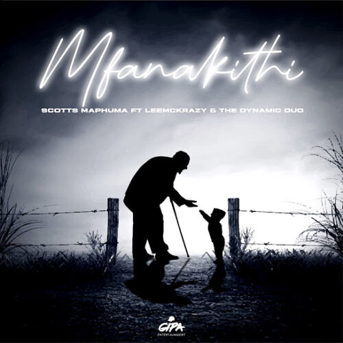 Scotts Maphuma - Mfanakithi (feat. LeeMcKrazy & The Dynamic Duo)