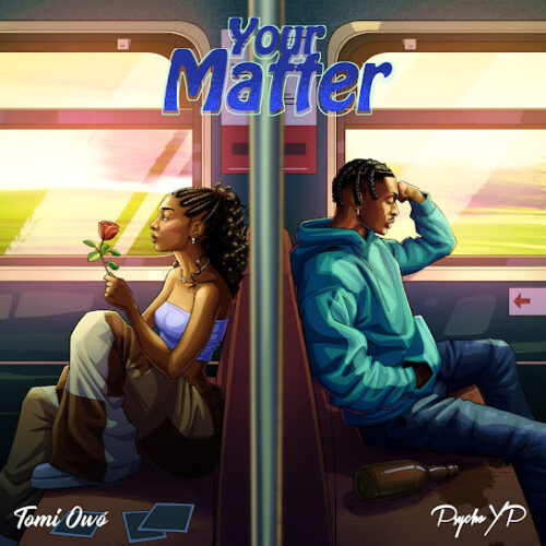 Tomi Owó - Your Matter Ft. PsychoYP