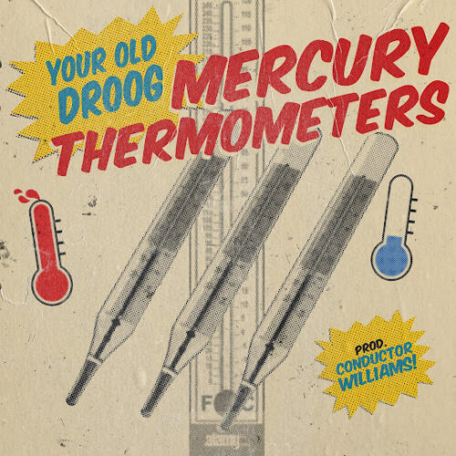 Your Old Droog - Mercury Thermometers Ft. Conductor Williams