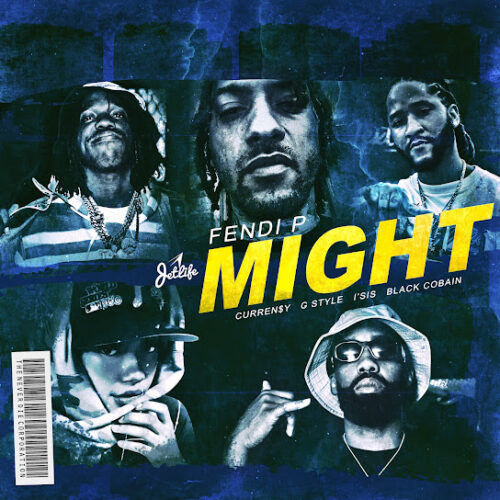 Fendi P - Might Ft. Curren$y, G Style, Black Cobain & I'sis