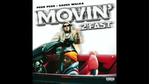 Peso Peso - Movin' 2 Fast (feat. Sauce Walka)