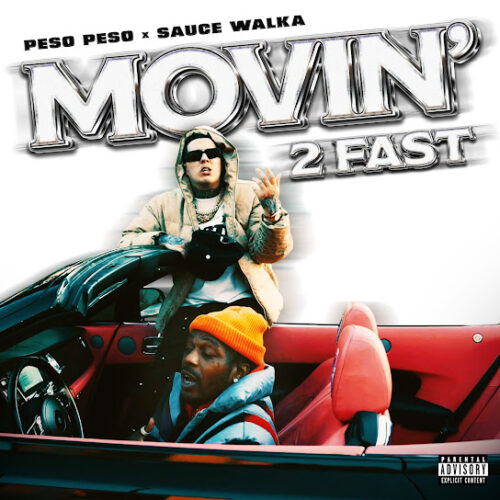 Peso Peso - Movin' 2 Fast Ft. Sauce Walka