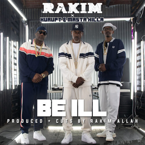 Rakim - BE ILL Ft. Kurupt & Masta Killa