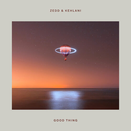 Zedd - Good Thing (feat. Kehlani)