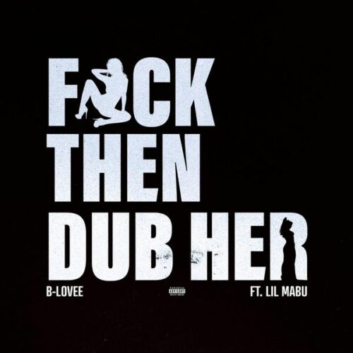 B-Lovee - Fuck Then Dub Her (feat. Lil Mabu)