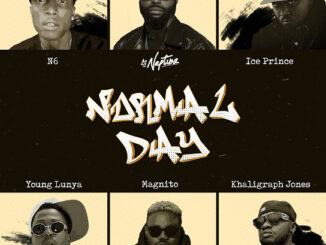 DJ Neptune - Normal Day Ft. Ice Prince, Magnito, N6, Young Lunya & Khaligraph Jones