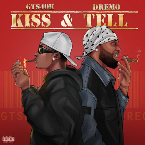 Dremo - Kiss & Tell Ft. GTS 40k