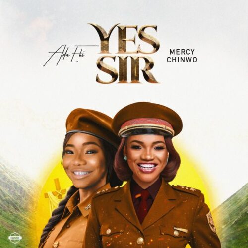 Ada Ehi - Yes Sir Ft. Mercy Chinwo