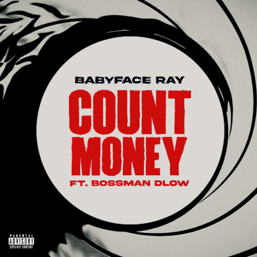 Babyface Ray - Count Money Ft. Bossman Dlow