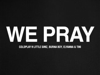 Coldplay - WE PRAY Ft. Little Simz, Burna Boy, Elyanna & And TINI