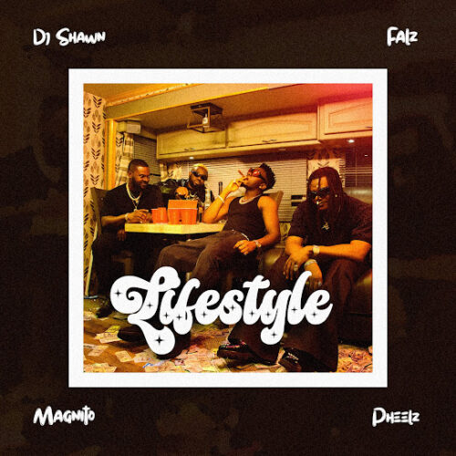 DJ Shawn - Lifestyle Ft. Pheelz, Falz & Magnito