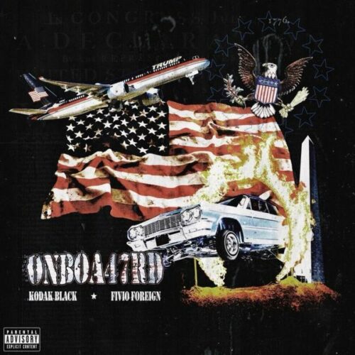 Fivio Foreign - ONBOA47RD (feat. Kodak Black & Donald J. Trump)