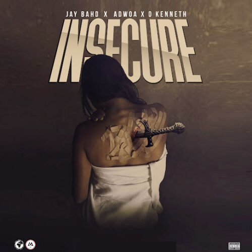 Jay Bahd - Insecure (feat. Adwoa & O'Kenneth)