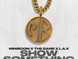 Mini Boom - SHOW SOMETHING (feat. The Game & L.A.X)