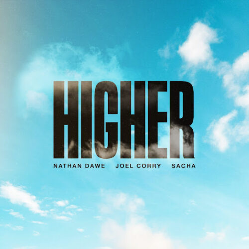 Nathan Dawe - HIGHER (feat. Joel Corry & SACHA)