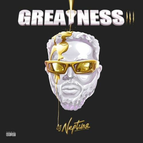 DJ Neptune – Greatness III Album Zip