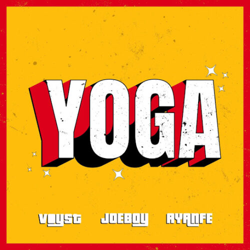 Dj Voyst - Yoga Ft. Joeboy & Ayanfe