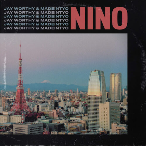 Jay Worthy - Nino Ft. MadeinTYO