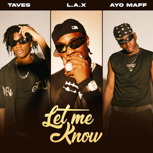 L.A.X - Let Me Know (feat. Taves & Ayo Maff)