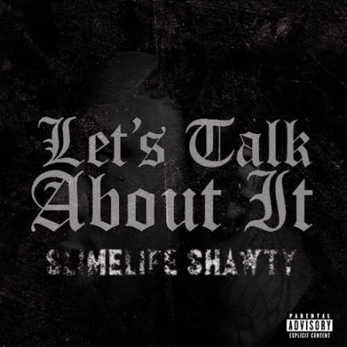 Slimelife Shawty - Let's Talk About It